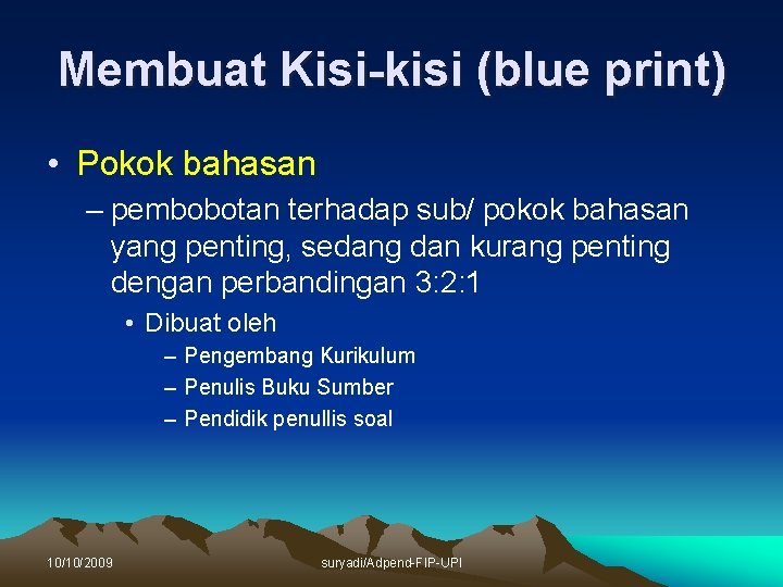 Membuat Kisi-kisi (blue print) • Pokok bahasan – pembobotan terhadap sub/ pokok bahasan yang