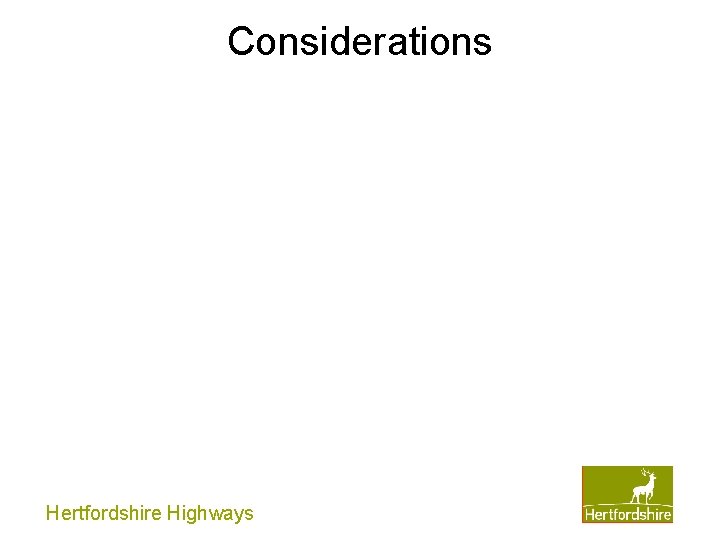 Considerations Hertfordshire Highways Considerations Hertfordshire Highways