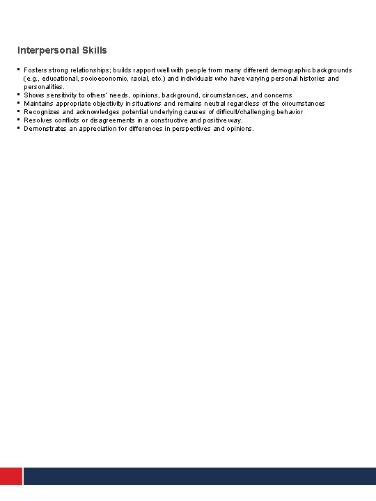 Interpersonal Skills • • • Fosters strong relationships; builds rapport well with people from