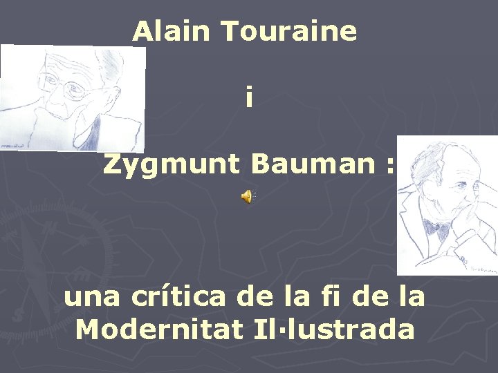 Alain Touraine i Zygmunt Bauman : una crítica de la fi de la Modernitat