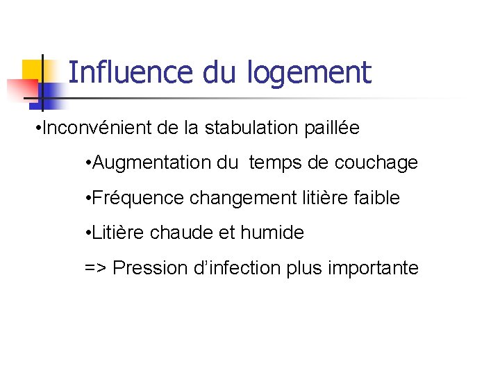 Influence du logement • Inconvénient de la stabulation paillée • Augmentation du temps de