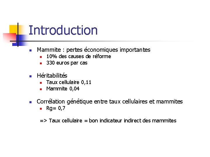 Introduction n Mammite : pertes économiques importantes n n n Héritabilités n n n