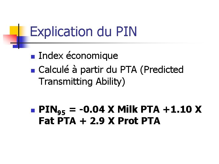 Explication du PIN n n n Index économique Calculé à partir du PTA (Predicted