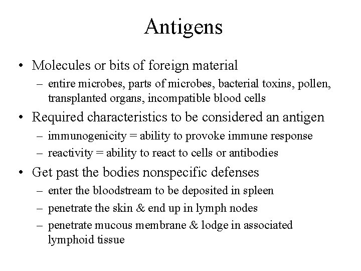 Antigens • Molecules or bits of foreign material – entire microbes, parts of microbes,