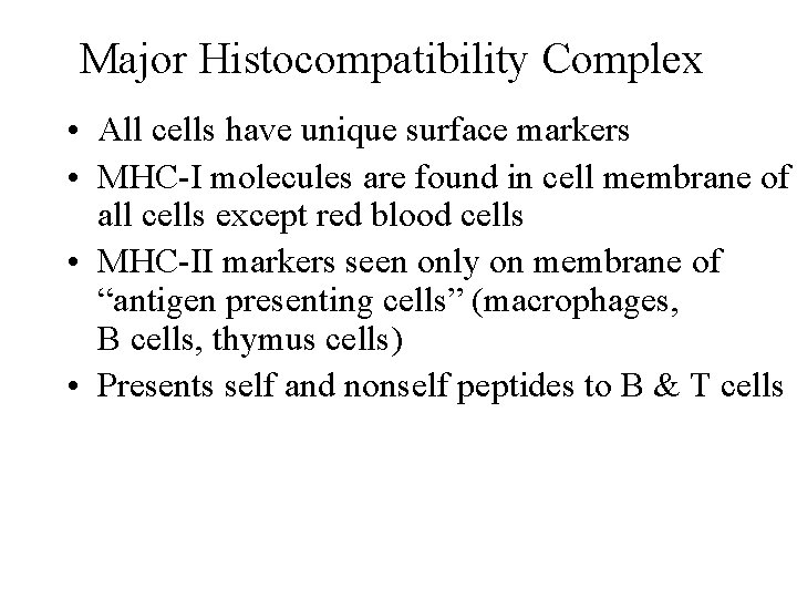 Major Histocompatibility Complex • All cells have unique surface markers • MHC-I molecules are