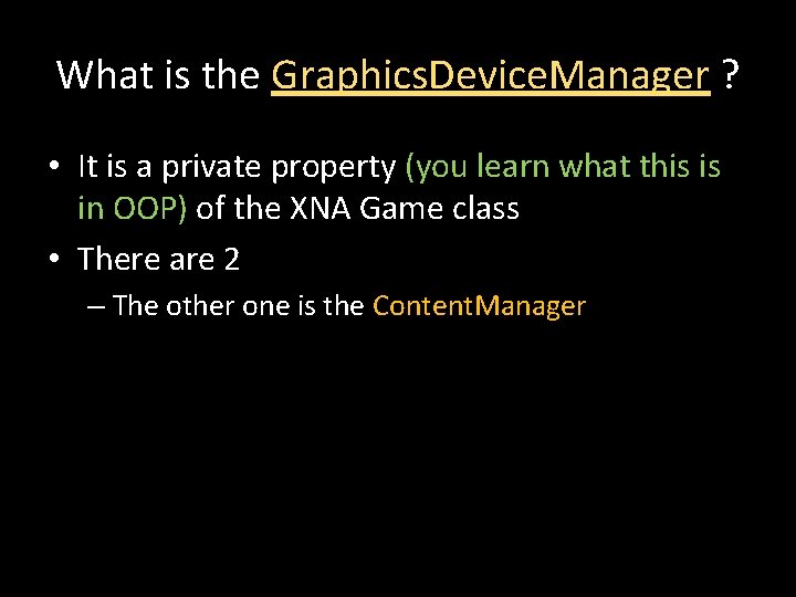 What is the Graphics. Device. Manager ? • It is a private property (you