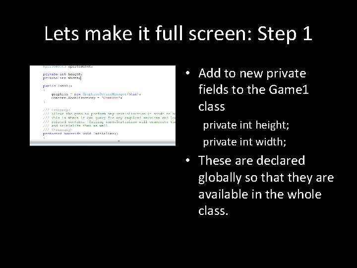 Lets make it full screen: Step 1 • Add to new private fields to