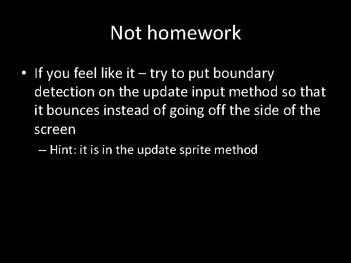Not homework • If you feel like it – try to put boundary detection