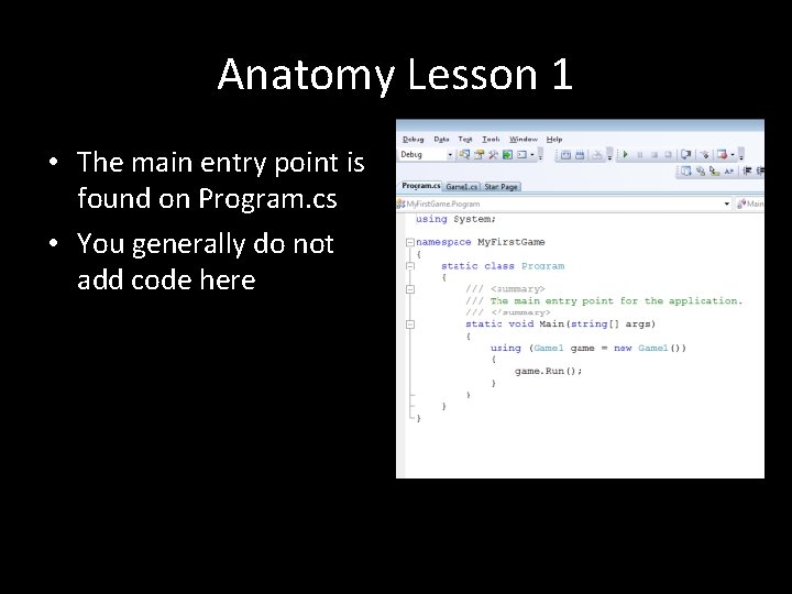 Anatomy Lesson 1 • The main entry point is found on Program. cs •