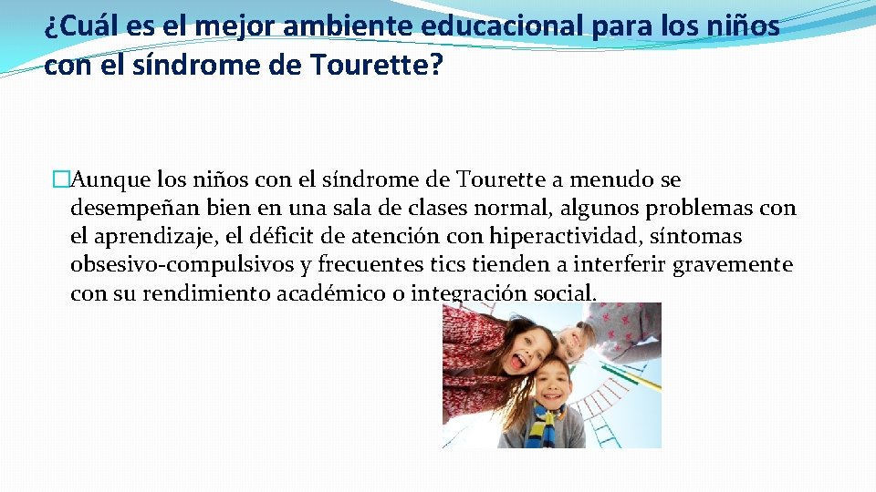 ¿Cuál es el mejor ambiente educacional para los niños con el síndrome de Tourette?