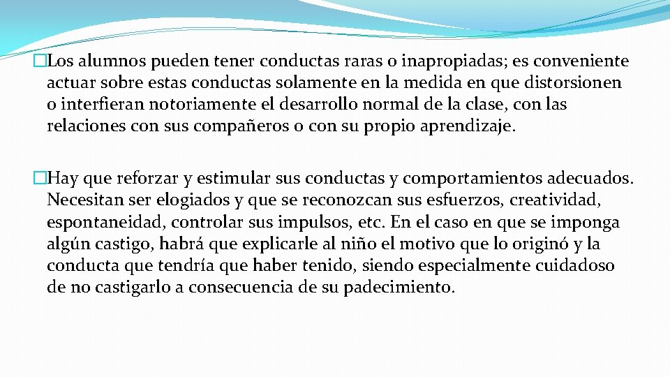 �Los alumnos pueden tener conductas raras o inapropiadas; es conveniente actuar sobre estas conductas