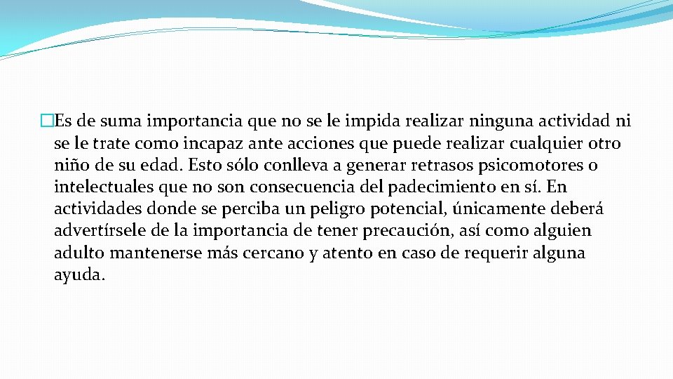 �Es de suma importancia que no se le impida realizar ninguna actividad ni se