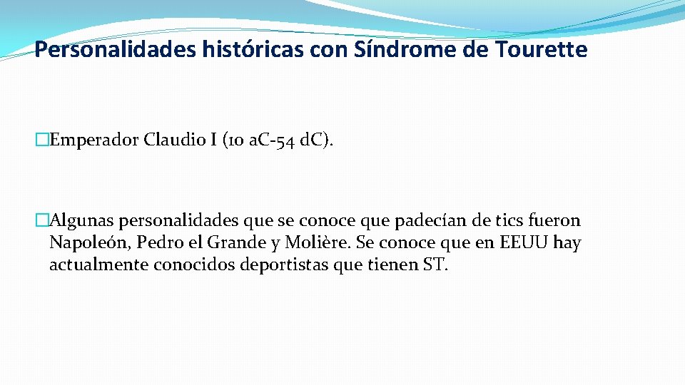 Personalidades históricas con Síndrome de Tourette �Emperador Claudio I (10 a. C-54 d. C).