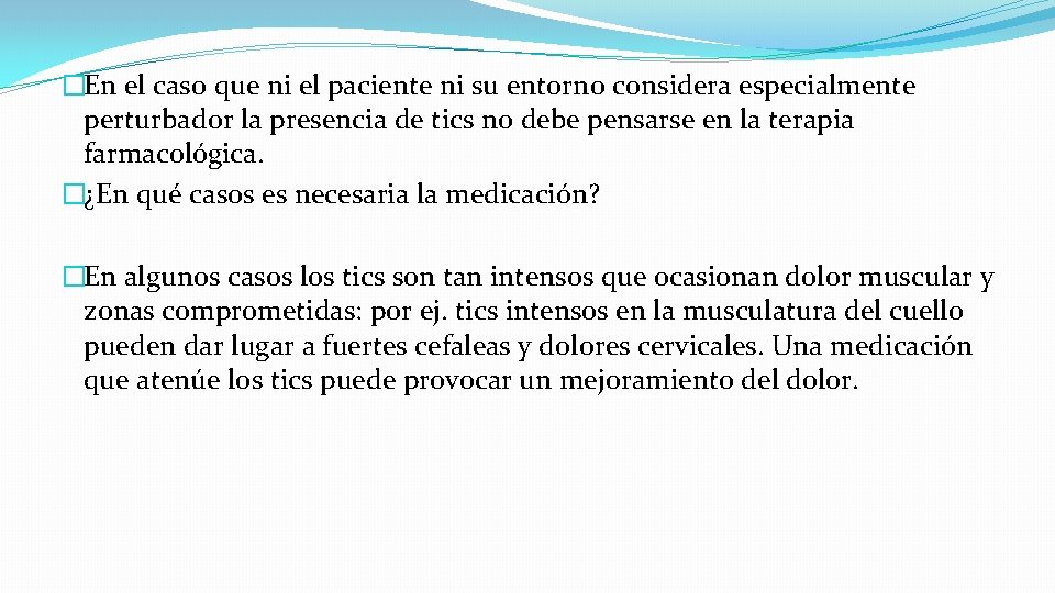 �En el caso que ni el paciente ni su entorno considera especialmente perturbador la