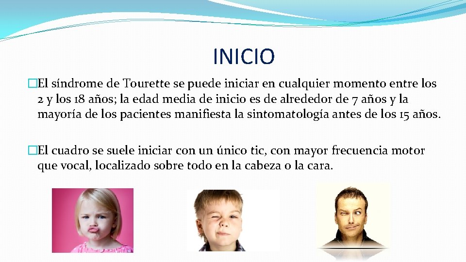 INICIO �El síndrome de Tourette se puede iniciar en cualquier momento entre los 2