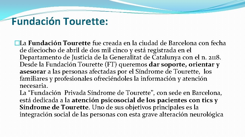 Fundación Tourette: �La Fundación Tourette fue creada en la ciudad de Barcelona con fecha