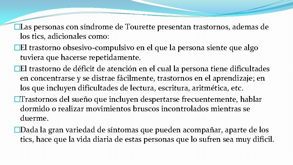 �Las personas con síndrome de Tourette presentan trastornos, ademas de los tics, adicionales como: