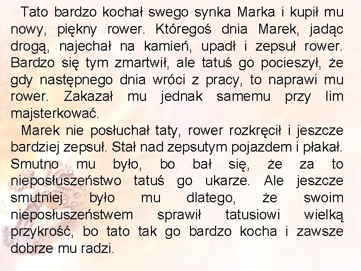 Tato bardzo kochał swego synka Marka i kupił mu nowy, piękny rower. Któregoś dnia