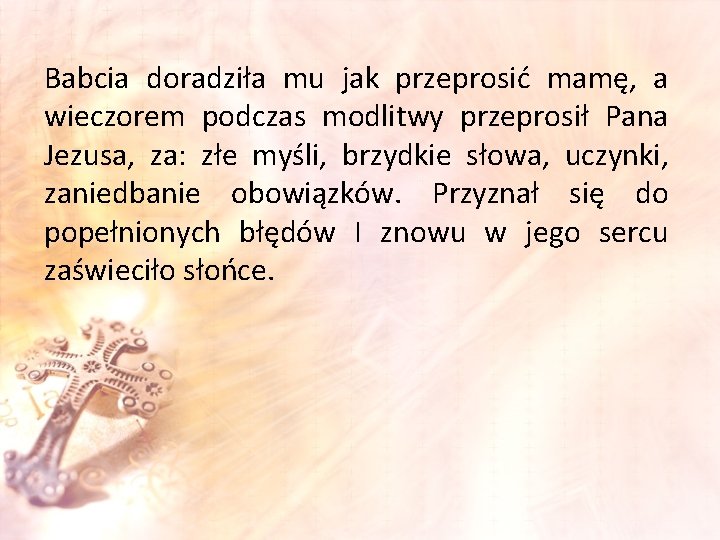 Babcia doradziła mu jak przeprosić mamę, a wieczorem podczas modlitwy przeprosił Pana Jezusa, za: