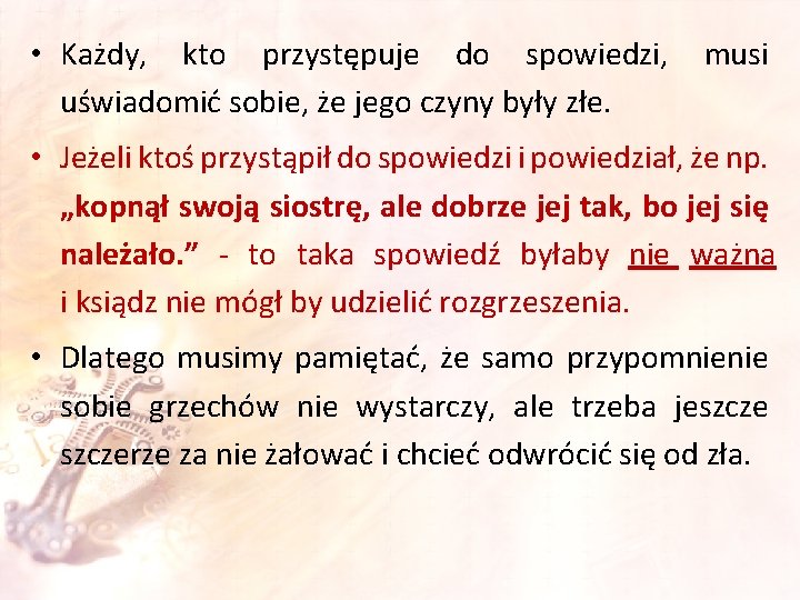  • Każdy, kto przystępuje do spowiedzi, uświadomić sobie, że jego czyny były złe.