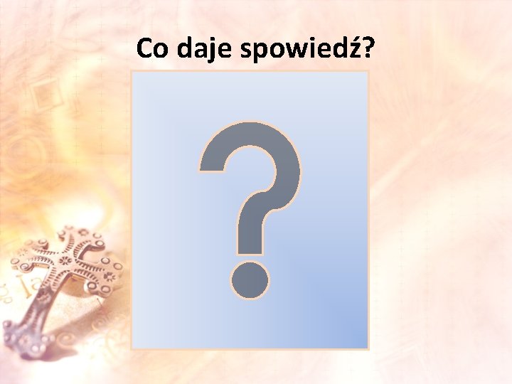 Co daje spowiedź? 