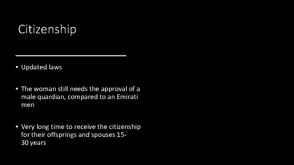 Citizenship • Updated laws • The woman still needs the approval of a male