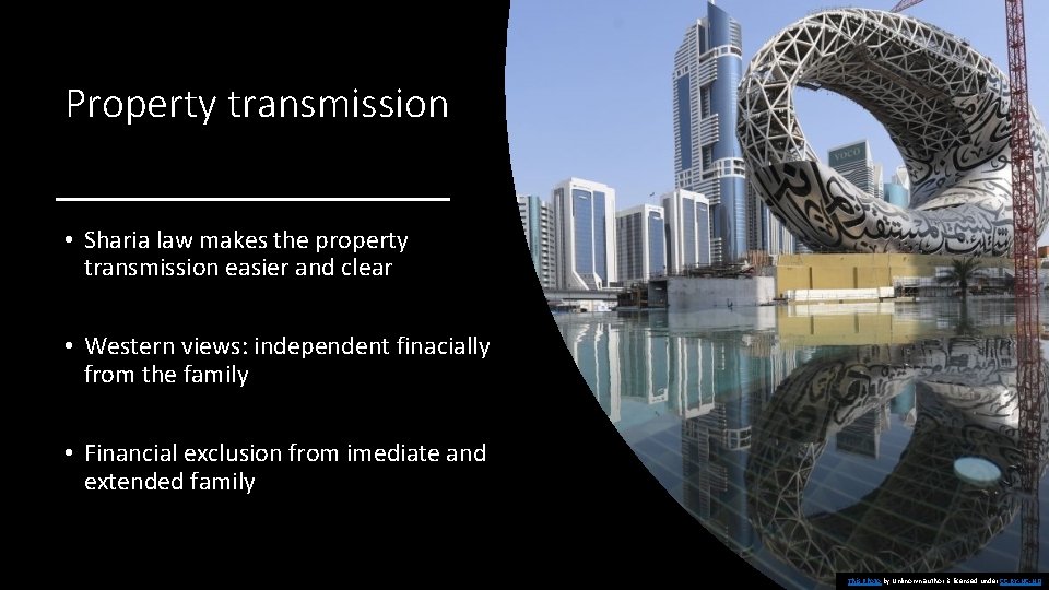 Property transmission • Sharia law makes the property transmission easier and clear • Western