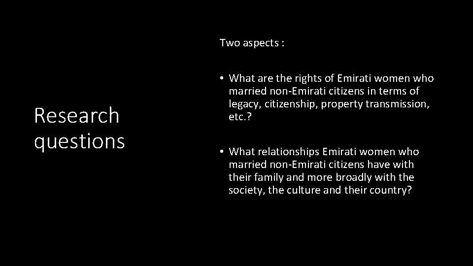 Two aspects : Research questions • What are the rights of Emirati women who