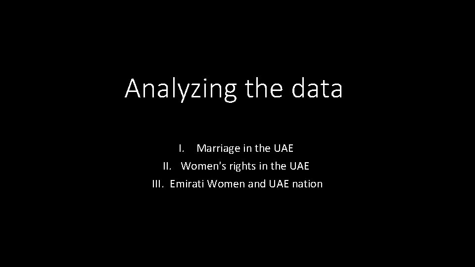 Analyzing the data I. Marriage in the UAE II. Women's rights in the UAE