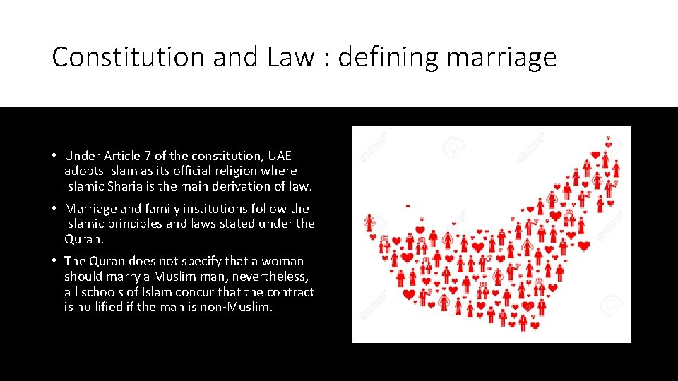 Constitution and Law : defining marriage • Under Article 7 of the constitution, UAE