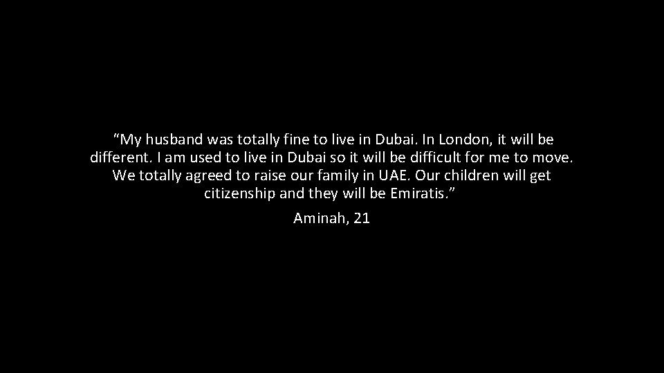 “My husband was totally fine to live in Dubai. In London, it will be