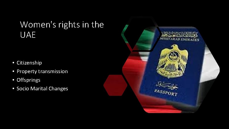 Women's rights in the UAE • • Citizenship Property transmission Offsprings Socio Marital Changes