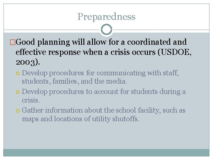 Preparedness �Good planning will allow for a coordinated and effective response when a crisis