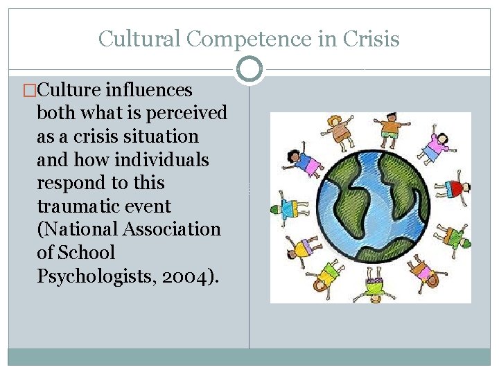 Cultural Competence in Crisis �Culture influences both what is perceived as a crisis situation