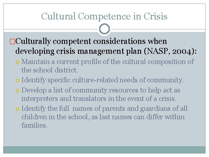 Cultural Competence in Crisis �Culturally competent considerations when developing crisis management plan (NASP, 2004):