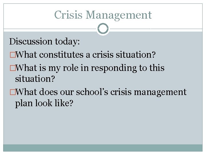 Crisis Management Discussion today: �What constitutes a crisis situation? �What is my role in