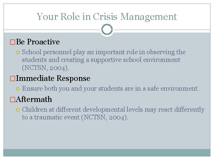 Your Role in Crisis Management �Be Proactive School personnel play an important role in