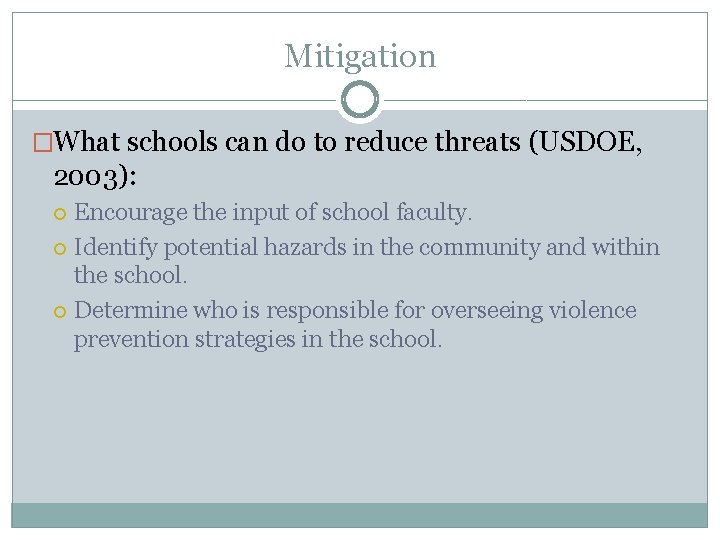 Mitigation �What schools can do to reduce threats (USDOE, 2003): Encourage the input of