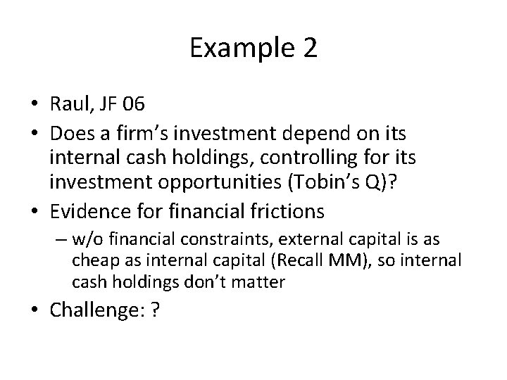 Example 2 • Raul, JF 06 • Does a firm’s investment depend on its