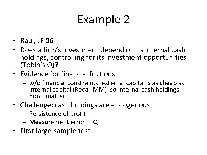 Example 2 • Raul, JF 06 • Does a firm’s investment depend on its