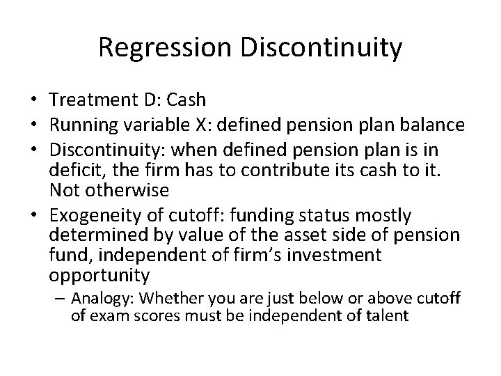 Regression Discontinuity • Treatment D: Cash • Running variable X: defined pension plan balance