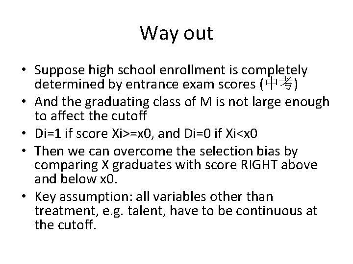 Way out • Suppose high school enrollment is completely determined by entrance exam scores