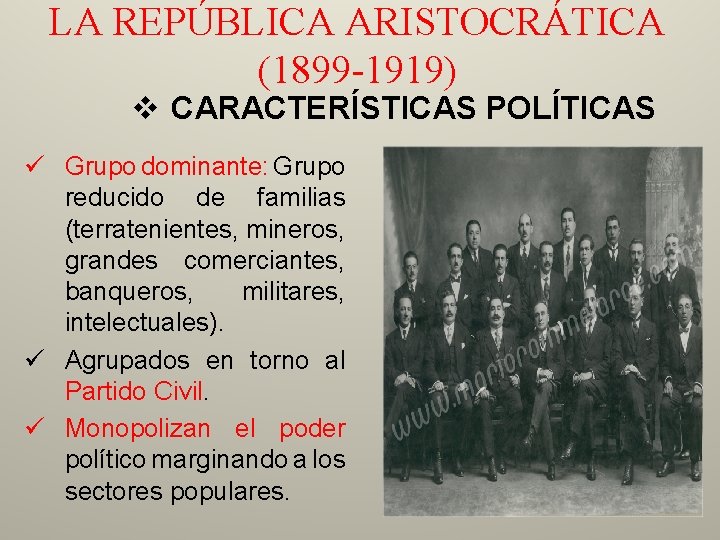 LA REPÚBLICA ARISTOCRÁTICA (1899 -1919) v CARACTERÍSTICAS POLÍTICAS ü Grupo dominante: Grupo reducido de