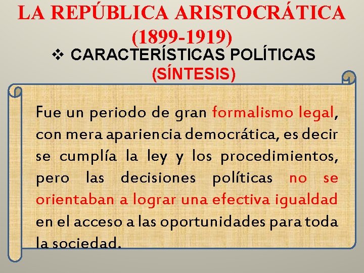 LA REPÚBLICA ARISTOCRÁTICA (1899 -1919) v CARACTERÍSTICAS POLÍTICAS (SÍNTESIS) Fue un periodo de gran