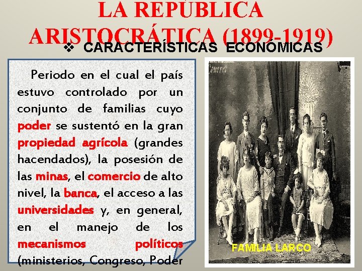 LA REPÚBLICA ARISTOCRÁTICA (1899 -1919) v CARACTERÍSTICAS ECONÓMICAS Periodo en el cual el país