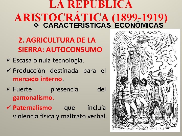 LA REPÚBLICA ARISTOCRÁTICA (1899 -1919) v CARACTERÍSTICAS ECONÓMICAS 2. AGRICULTURA DE LA SIERRA: AUTOCONSUMO