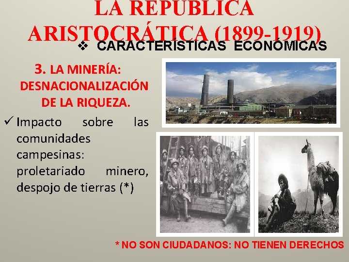 LA REPÚBLICA ARISTOCRÁTICA (1899 -1919) v CARACTERÍSTICAS ECONÓMICAS 3. LA MINERÍA: DESNACIONALIZACIÓN DE LA