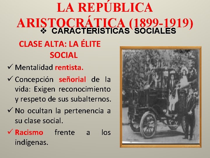 LA REPÚBLICA ARISTOCRÁTICA (1899 -1919) v CARACTERÍSTICAS SOCIALES CLASE ALTA: LA ÉLITE SOCIAL ü