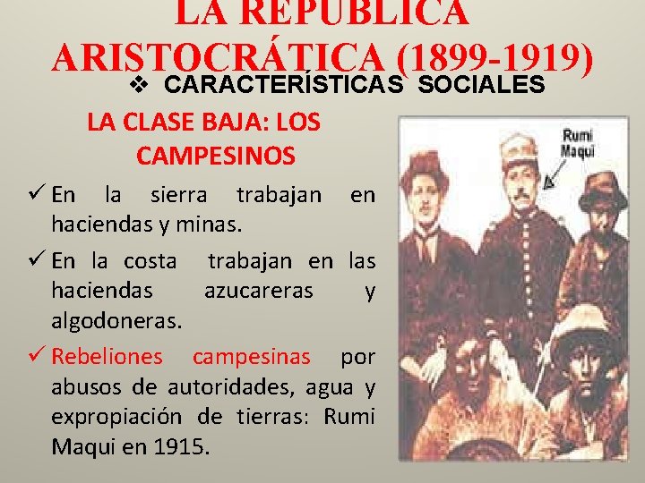 LA REPÚBLICA ARISTOCRÁTICA (1899 -1919) v CARACTERÍSTICAS SOCIALES LA CLASE BAJA: LOS CAMPESINOS ü