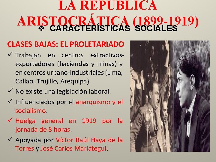 LA REPÚBLICA ARISTOCRÁTICA (1899 -1919) v CARACTERÍSTICAS SOCIALES CLASES BAJAS: EL PROLETARIADO ü Trabajan